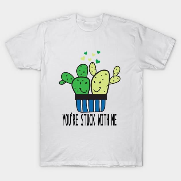 You're Stuck with Me T-Shirt by ART_BY_RYAN